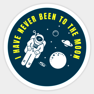 I Have Never Been to the Moon Funny Astronaut Quote Sticker